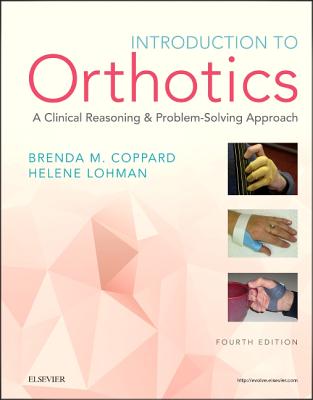Introduction to Orthotics: A Clinical Reasoning and Problem-Solving Approach (Introduction to Splinting)
