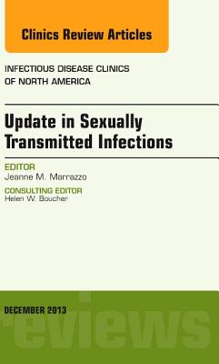 Update in Sexually Transmitted Infections, an Issue of Infectious Disease Clinics (Volume 27-4) (The Clinics: Internal Medicine (Volume 27-4))