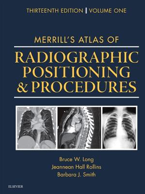 Merrill's Atlas of Radiographic Positioning and Procedures: Volume 1