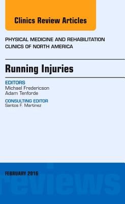 Running Injuries, An Issue of Physical Medicine and Rehabilitation Clinics of North America (Volume 27-1) (The Clinics: Orthopedics, Volume 27-1)