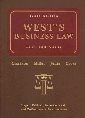 West's Business Law: Text and Cases - Legal, Ethical, International, and E-Commerce Environment, 10th Edition
