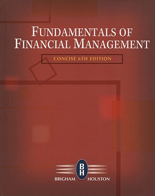 Fundamentals of Financial Management, Concise Edition (with Thomson ONE - Business School Edition) (Available Titles CengageNOW)