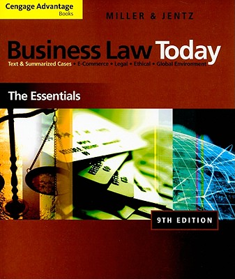 Business Law Today: The Essentials: Text & Summarized Cases E-Commerce, Legal, Ethical, and Global Environment