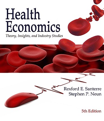 Image for Health Economics: Theory, Insights and Industry Studies, 5th Edition Health Economics: Theory, Insights and Industry Studies, 5th Edition