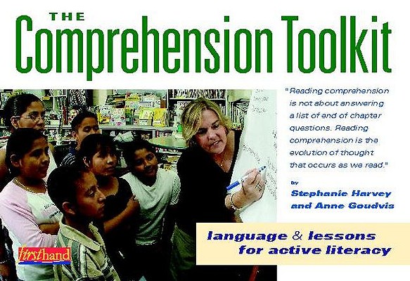 The Comprehension Toolkit Language and Lessons for Active Literacy, Grades 3-6