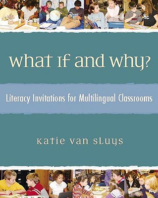 What If and Why: Literacy Invitations for Multilingual Classrooms