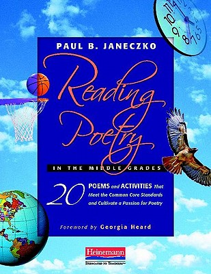 Reading Poetry in the Middle Grades: 20 Poems and Activities That Meet the Common Core Standards and Cultivate a Passion for Poetry