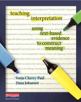 Image for Teaching Interpretation: Using Text-Based Evidence to Construct Meaning Teaching Interpretation: Using Text-Based Evidence to Construct Meaning
