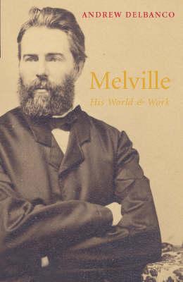 Melville: His World And Work