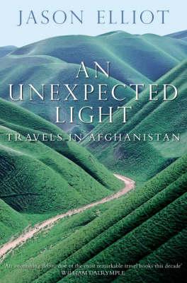 Image for An Unexpected Light: Travels in Afghanistan