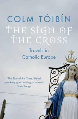 Image for The Sign of the Cross : Travels in Catholic Europe