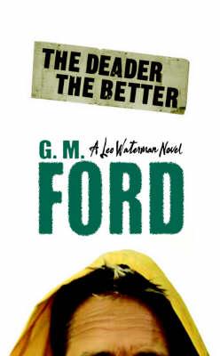 Deader the Better. G.M. Ford