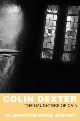 The Daughters of Cain (Inspector Morse Mysteries) Colin Dexter