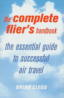The Complete Flier's Handbook Clegg, Brian