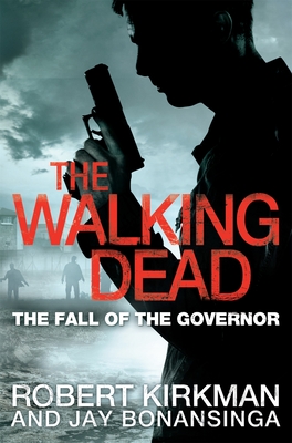 The Fall of the Governor Part One: 3 (The Walking Dead, 3) [Paperback] Kirkman, Robert and Bonansinga, Jay