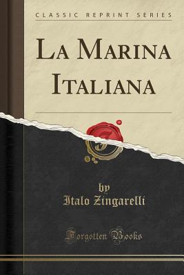 La Marina Italiana (Classic Reprint) [Paperback] Zingarelli, Italo