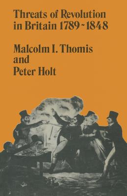 Threats of Revolution in Britain 1789-1848