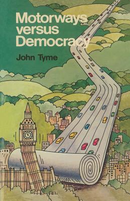 Motorways versus Democracy: Public inquiries into road proposals and their political significance