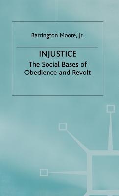 Injustice: The Social Bases of Obedience and Revolt