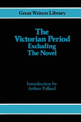 The Victorian Period Excluding the Novel