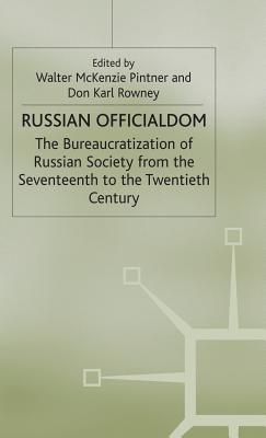 Image for Russian Officialdom: The Bureaucratization of Russian Society from the Seventeenth to the Twentieth Century Russian Officialdom: The Bureaucratization of Russian Society from the Seventeenth to the Twentieth Century