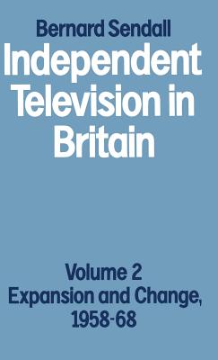 Independent Television in Britain: Volume 2 Expansion and Change, 1958-68