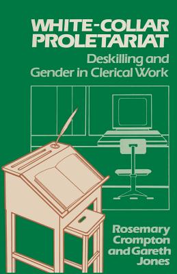 White-Collar Proletariat: Deskilling and Gender in Clerical Work