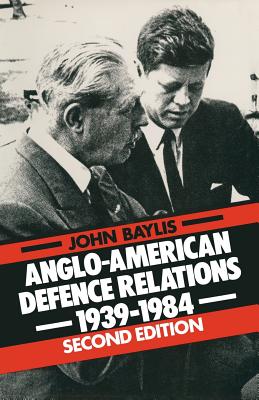 Anglo-American Defence Relations, 1939-1984: The Special Relationship