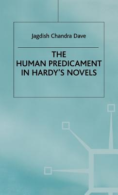 The Human Predicament in Hardy's Novels (Macmillan Hardy Studies)
