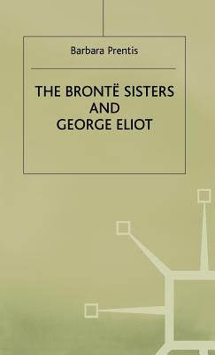 The Bronte Sisters and George Eliot: A Unity of Difference