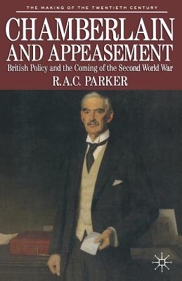 Chamberlain and Appeasement British Policy and the Coming of the Second World War