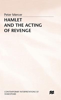 Hamlet and the Acting of Revenge (Contemporary Interpretations of Shakespeare)