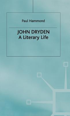 John Dryden: A Literary Life