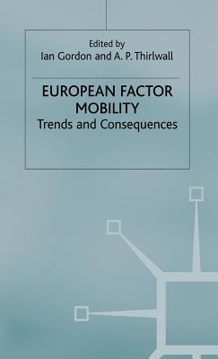 European Factor Mobility : Trends and Consequences: Proceedings of the Conference of the Confederation of European Economic Associations, University of Kent at Canterbury, 29 June-3 July 1986