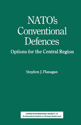 NATO's Conventional Defences: Options for the Central Region (Studies in International Security)