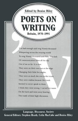 Poets on Writing: Britain, 1970-1991 (Language, Discourse, Society)