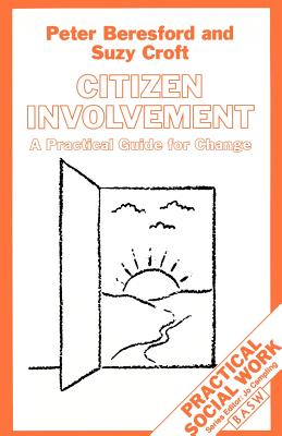 Citizen Involvement: A Practical Guide for Change (Practical Social Work Series, 4)