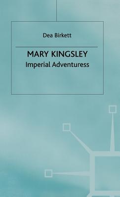 Mary Kingsley: Imperial Adventuress