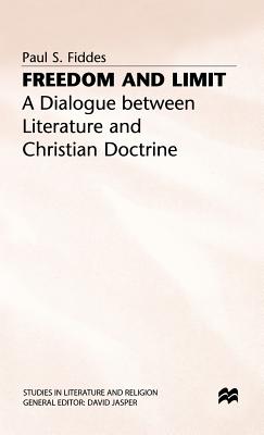 Freedom and Limit: A Dialogue between Literature and Christian Doctrine (Studies in Literature and Religion)