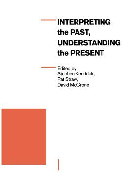 Interpreting the Past, Understanding the Present (Explorations in Sociology.)
