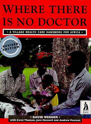 Where There Is No Doctor: A Village Health Care Handbook for Africa