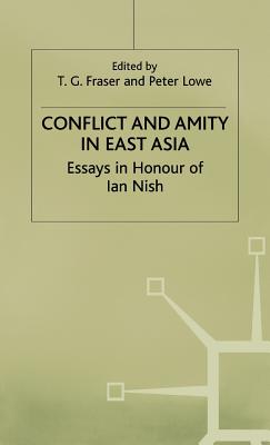 Conflict and Amity in East Asia: Essays in Honor of Ian Nish