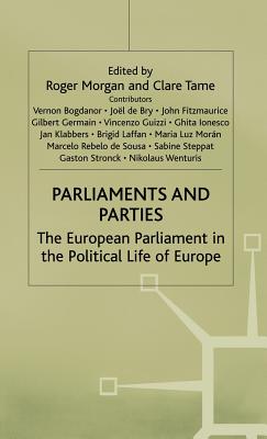 Parliaments and Parties: The European Parliament in the Political Life of Europe