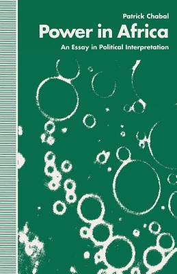 Power in Africa: An Essay in Political Interpretation