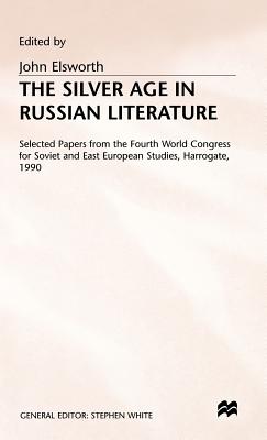The Silver Age in Russian Literature (Selected Papers from the Fourth World Congress for Soviet &)
