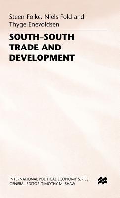 South-South Trade and Development: Manufactures in the New International Division of Labour (International Political Economy Series)
