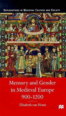 Image for Memory and Gender in Medieval Europe, 900-1200 Memory and Gender in Medieval Europe, 900-1200