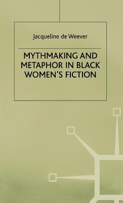 Mythmaking and Metaphor in Black Women's Fiction