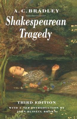 Shakespearean Tragedy: Lectures on Hamlet, Othello, King Lear Macbeth