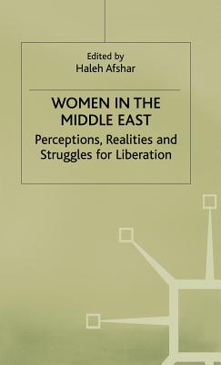 Women in the Middle East: Perceptions, Realities and Struggles for Liberation (Women's Studies at York Series)